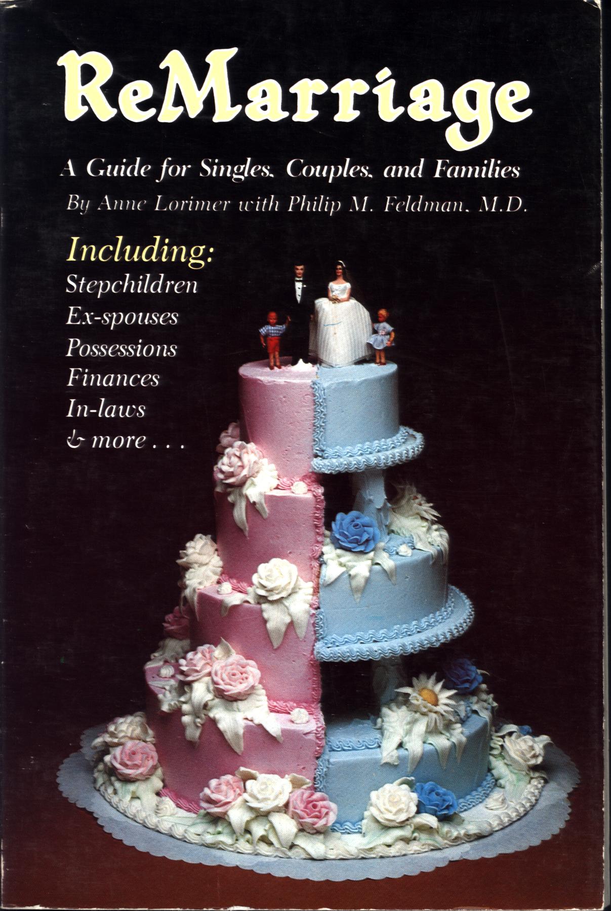 REMARRIAGE: a guide for singles, couples, and families.